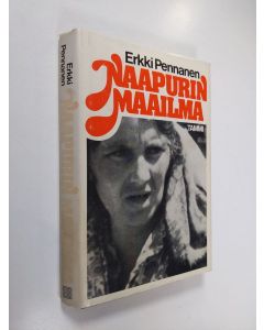 Kirjailijan Erkki Pennanen käytetty kirja Naapurin maailma : raportti Neuvostoliitosta