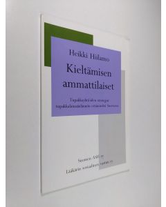 Kirjailijan Heikki Hiilamo käytetty kirja Kieltämisen ammattilaiset : tupakkayhtiöiden strategiat tupakkalainsäädännön estämiseksi Suomessa
