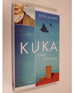 Kirjailijan Riitta Jalonen uusi kirja Kuka sinut omistaa (UUSI)