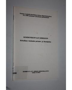käytetty teos Kommunikoivaan kirkkoon : kirkollisen viestinnän periaate- ja ideaohjelma : Suomen evankelis-luterilaisen kirkon piispainkokouksen 14.2.1990 asettaman työryhmän jatkomietintö