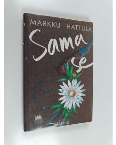 Kirjailijan Markku Hattula käytetty kirja Sama se : novelleja
