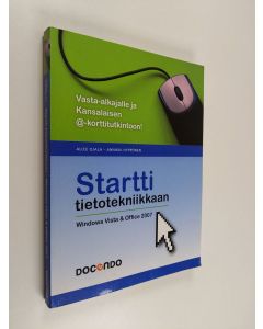 Kirjailijan Alice Ojala käytetty kirja Startti tietotekniikkaan : Windows Vista & Office 2007
