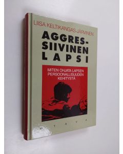 Kirjailijan Liisa Keltikangas-Järvinen käytetty kirja Aggressiivinen lapsi : miten ohjata lapsen persoonallisuuden kehitystä