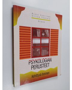 Kirjailijan Risto Vuorinen & Eliisa Tuunala käytetty kirja Psykologian perusteet : Kehittyvä ihminen