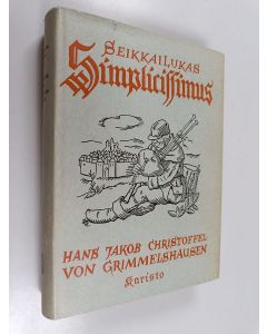 Kirjailijan Hans Jakob Christoffel von Grimmelshausen käytetty kirja Seikkailukas Simplicissimus 1