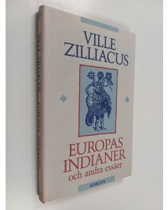 Kirjailijan Ville Zilliacus käytetty kirja Europas indianer, och andra essäer