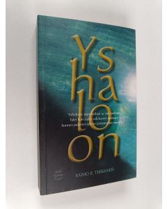 Kirjailijan Raimo E. Tikkanen käytetty kirja Yshaloon : fantasiaromaani