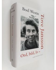Kirjailijan Boel Westin käytetty kirja Tove Jansson : ord, bild, liv