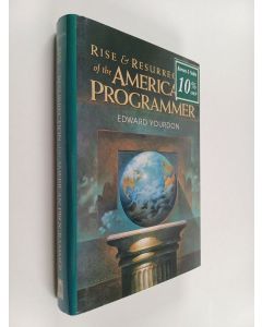 Kirjailijan Edward Yourdon käytetty kirja Rise & resurrection of the American programmer - Rise and resurrection of the American programmer