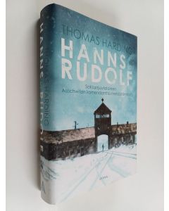 Kirjailijan Thomas Harding käytetty kirja Hanns ja Rudolf : saksanjuutalainen Auschwitzin komendanttia metsästämässä