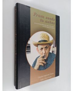 Kirjailijan Claudio Izquierdo Funcia käytetty kirja From seeds to ashes : [Alejandro Robaina tells us his story... and the history of tobacco]