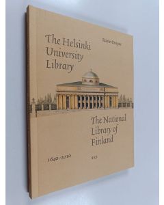 Kirjailijan Rainer Knapas käytetty kirja The Helsinki University Library : The National Library of Finland, 1640-2010