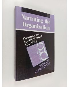 Kirjailijan Barbara Czarniawska-Joerges käytetty kirja Narrating the organization : dramas of institutional identity