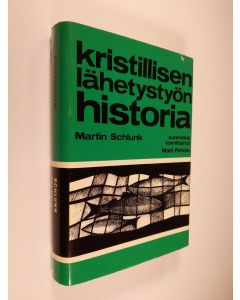 Kirjailijan Martin Schlunk käytetty kirja Kristillisen lähetystyön historia