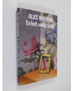 Kirjailijan Alice Hoffman käytetty kirja En helt vanlig familj