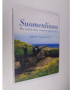 Kirjailijan Juhani Seppovaara käytetty kirja Suomenlinna : the winds blow summer and winter