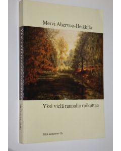 Kirjailijan Mervi Ahervuo-Heikkilä käytetty kirja Yksi vielä rannalla ruikuttaa