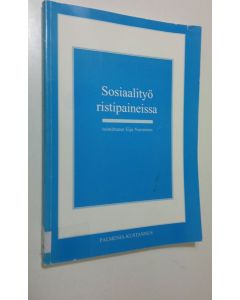 Tekijän Eija Nurminen  käytetty kirja Sosiaalityö ristipaineissa