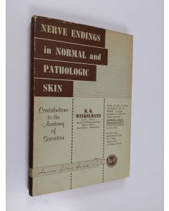 Kirjailijan Richard Knisely Winkelmann käytetty kirja Nerve Endings in Normal and Pathologic Skin. Contributions to the Anatomy of Sensation, Etc. [With Illustrations.].