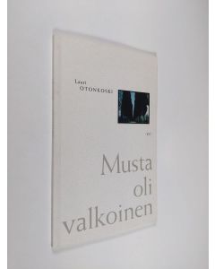 Kirjailijan Lauri Otonkoski käytetty kirja Musta oli valkoinen