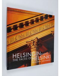 Kirjailijan Ilpo Okkonen käytetty kirja Helsingin kasvot : kirja Helsingin julkisivuista = The faces of Helsinki : a book of facades