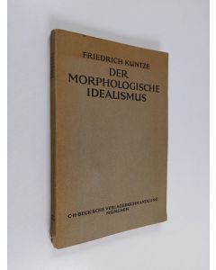 Kirjailijan Friedrich Kuntze käytetty kirja Der morphologische idealismus