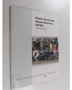 käytetty teos Etelä-Suomen aluerakenne 2030 : väestö ja työpaikat