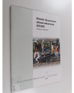 käytetty teos Etelä-Suomen aluerakenne 2030 : väestö ja työpaikat