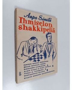 Kirjailijan Aapo Similä käytetty kirja Ihmiselon shakkipeliä