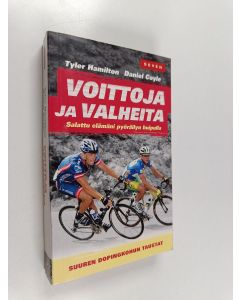 Kirjailijan Tyler Hamilton käytetty kirja Voittoja ja valheita : salattu elämäni pyöräilyn huipulla
