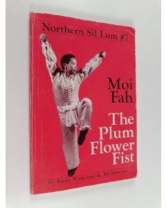 Kirjailijan Ted Mancuso & Wing Lam Kwon käytetty kirja Northern Sil Lum #7 : Moi Fah, the Plum Flower Fist
