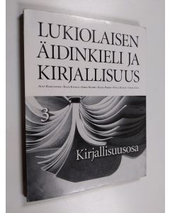 käytetty kirja Lukiolaisen äidinkieli ja kirjallisuus 3, Kirjallisuusosa