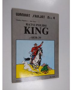 Kirjailijan Charles Flanders & Jim Gary käytetty kirja Ratsupoliisi King 1938-39