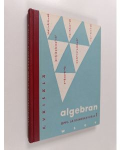Kirjailijan Kalle Väisälä käytetty kirja Algebran oppi- ja esimerkkikirja 1
