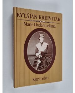 Kirjailijan Katri Lehto käytetty kirja Kytäjän kreivitär : Marie Linderin elämä