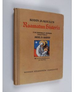 Kirjailijan Aksel D. Rainio käytetty kirja Kodin ja koulun Raamatun historia