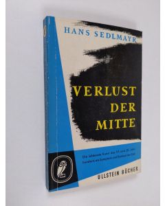 Tekijän Hans Sedlmayr  käytetty kirja Verlust der Mitte - die bildende Kunst des 19. und 20. Jahrhunderts als Symptom und Symbol der Zeit
