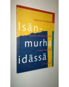 Kirjailijan Weijo Pitkänen käytetty kirja Isänmurha idässä : pohdintoja itäisen Keski-Euroopan kansojen syksyn 1989 ymmärtämiseksi