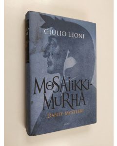 Kirjailijan Giulio Leoni käytetty kirja Mosaiikkimurha : Dante-mysteeri