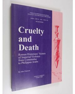 Kirjailijan Asko Timonen käytetty kirja Cruelty and death : Roman historian's scenes of imperial violence from Commodus to Philippus Arabs