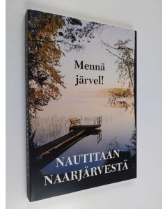 Kirjailijan Hanna-Maija Saarimaa käytetty kirja Mennä Järvel! Nautitaan Naarjärvestä