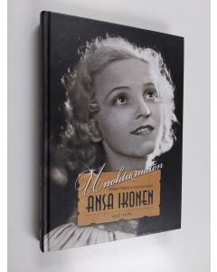 Kirjailijan Pirkko Vekkeli käytetty kirja Unohtumaton Ansa Ikonen 1913-1989