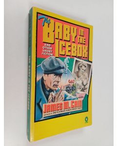 Kirjailijan James Mallahan Cain & Roy Hoopes käytetty kirja The Baby in the Icebox - And Other Short Fiction