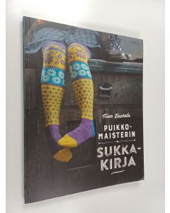 Kirjailijan Tiina Kaarela käytetty kirja Puikkomaisterin sukkakirja