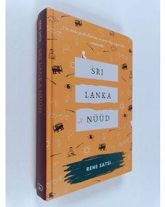 Kirjailijan Rene Satsi käytetty kirja Sri lanka nüüd, ehk, Ühe reisiraamatu sünnitusvalud