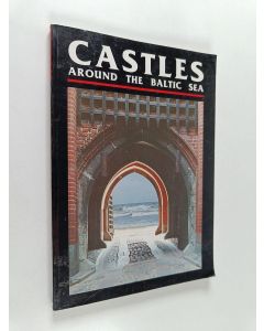 käytetty kirja Castles around the Baltic sea : The illustrated guide