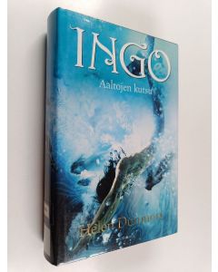 Kirjailijan Helen Dunmore käytetty kirja Ingo : aaltojen kutsu