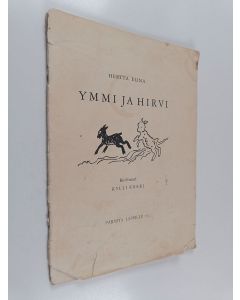 Kirjailijan Hertta Elina käytetty teos Ymmi ja hirvi