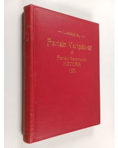 Kirjailijan Prosper-Olivier Lissagaray käytetty kirja Parisin veripäivät eli Parisin kommunin historia v. 1871 : "jotta se tunnettaisiin"