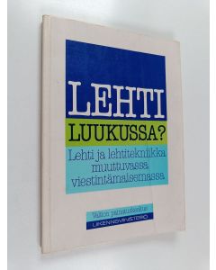 Kirjailijan Liikenneministeriö & Sisu mediatekniikka ym. käytetty kirja Lehti luukussa? : lehti ja lehtitekniikka muuttuvassa viestintämaisemassa